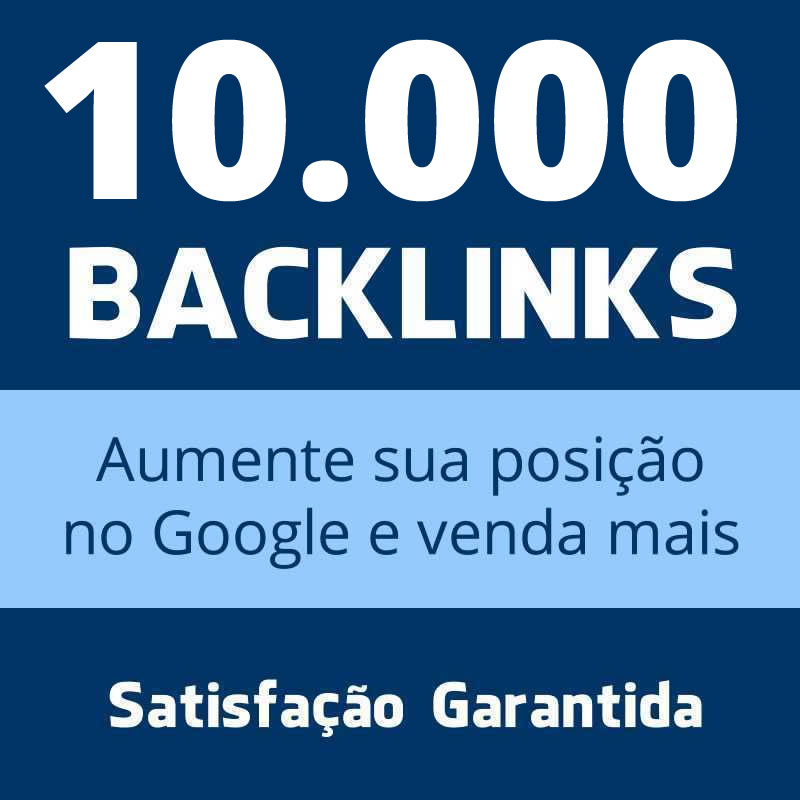 Aumentar Posição no Google com 10 Mil Backlinks
